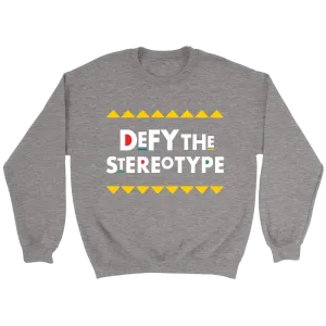Defy The Stereotype Sweatshirt