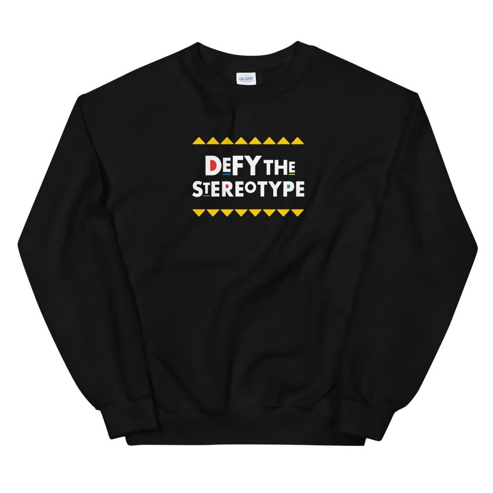Defy The Stereotype Sweatshirt
