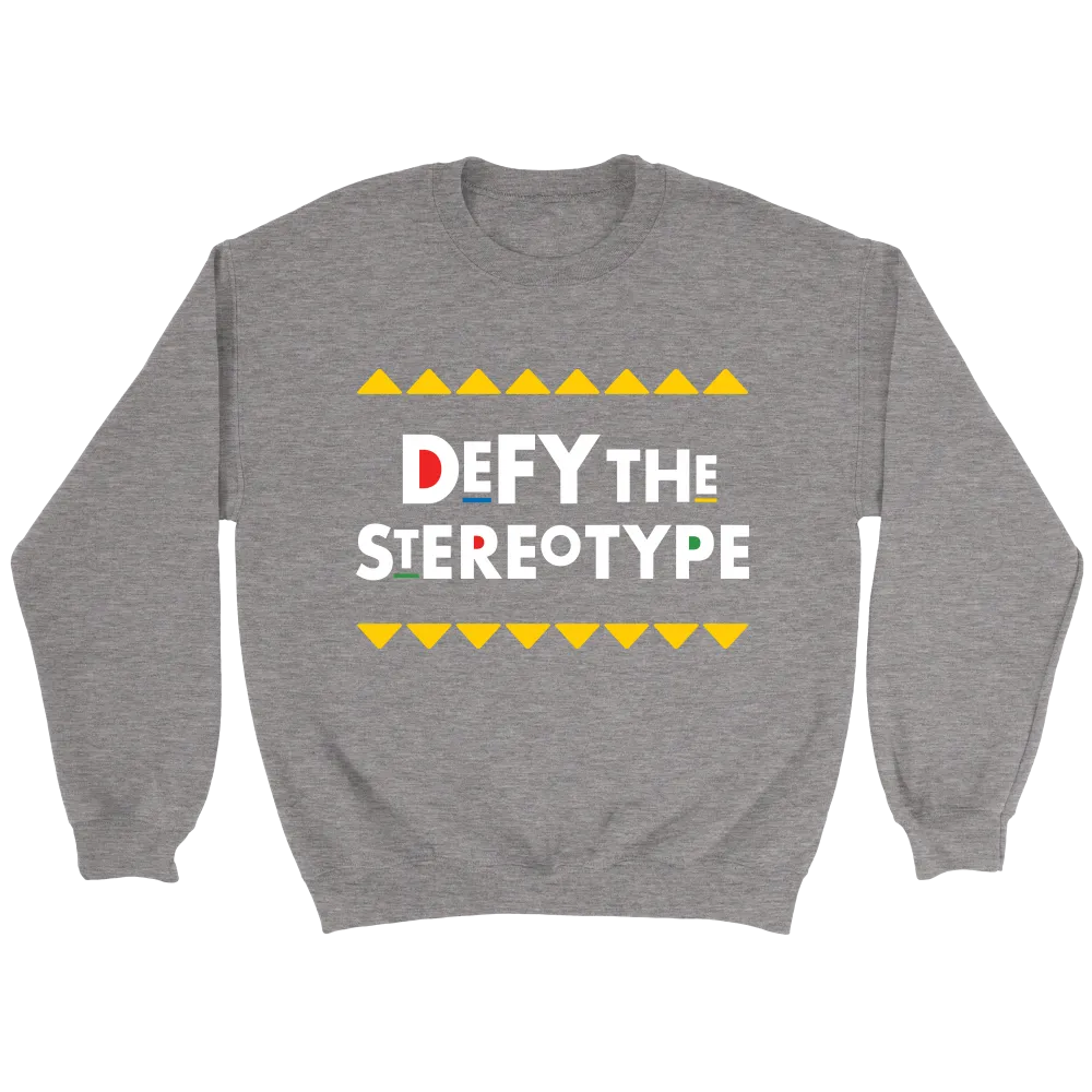 Defy The Stereotype Sweatshirt